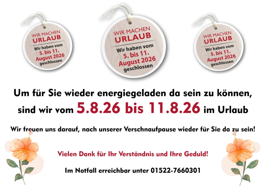 Wir machen Urlaub – 5. bis 11. August 2026 geschlossen